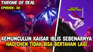 EVOLUSI HAO YUE TELAH SELESAI, TETAPI PARA RAJA IBLIS BERDATANGAN - Throne Of Seal Eps. 38