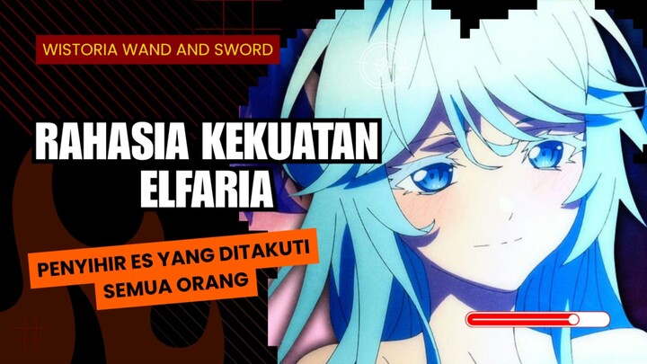 Rahasia Kekuatan Elfaria, Penyihir Es yang Ditakuti Semua Orang