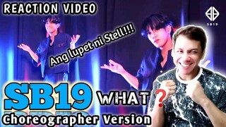 SB19 - WHAT? Choreographer Version (REACTION VIDEO)