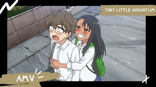 Don't Toy With Me, Miss Nagatoro【AMV】Tiny Little Adiantum