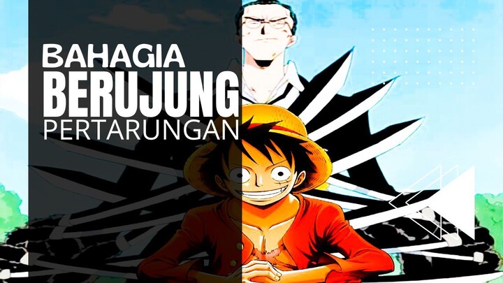 ONE PIECE [AMV] - BAHAGIA BERUJUNG PETARUNGAN