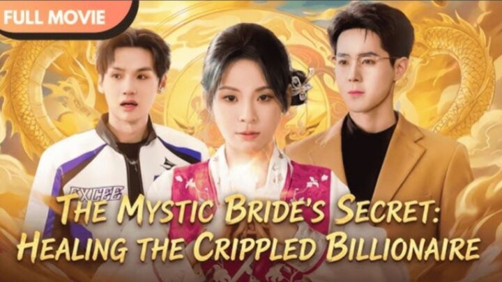 The Mystic Bride's Secret: Healing The Crippled Billionaire | Eng Sub | Full Short Drama