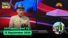 Orti Bali - Bali TV - 13 September 2025 [Full HD]