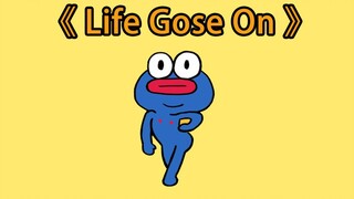 Life Goes On, 但是蛙蛙🐸