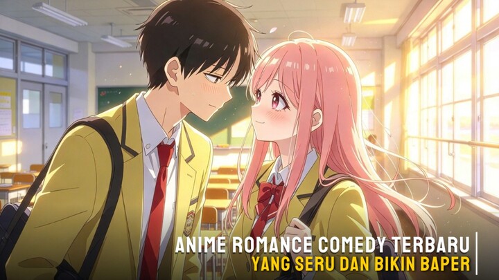 Rekomendasi Anime romance comedy terbaru yang seru dan bikin baper