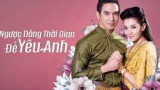 ngược dòng thời gian để yêu anh ✨ phần 1 ✨ Tập 28/2 Lồng tiếng