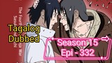 Episode 332 @ Season 15 @ Naruto shippuden @ Tagalog dub