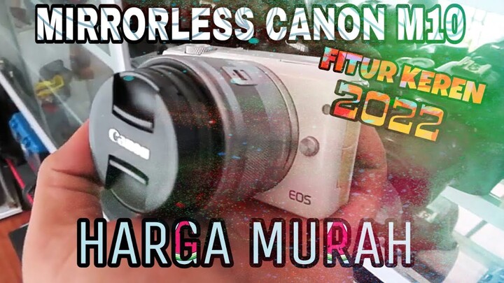 MIRRORLESS MURAH CANON M10 BANYAK FITUR KEREN 2022