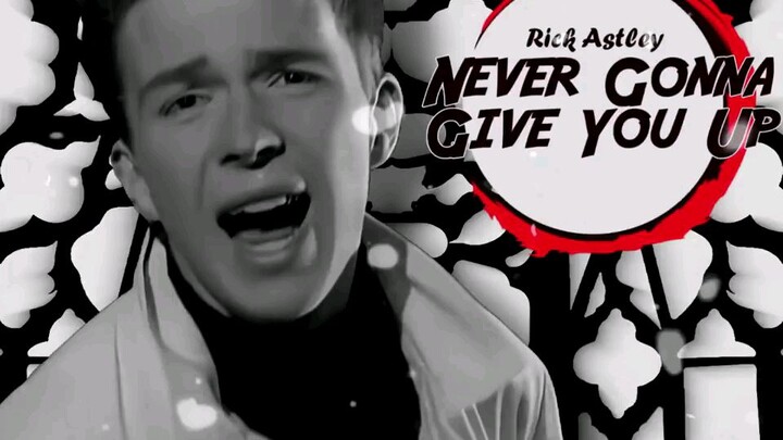 NEVER GONNA GIVE YOU UP X DEMON SLAYER (Bản đẹp)