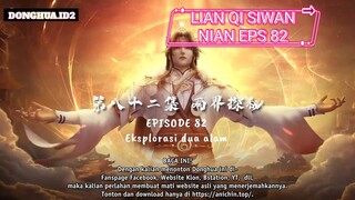 Lian Qi Shi Wan Nian EPS 82 sub indo