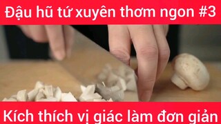 Đậu hũ tứ xuyên thơm ngon kích thích vị giác làm đơn giản phần 3