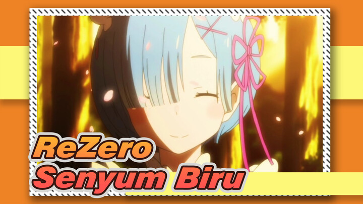 [ReZero] Jika Senyum Itu Indah, Pasti Berwarna Biru...