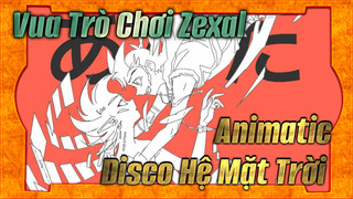 [Vua Trò Chơi Zexal Animatic] Disco Hệ Mặt Trời