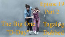 The Big One "D-Day" Episode 19 Part 2 Tagalog Dubbed