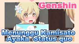 Menunggu Kamisato Ayaka Status quo