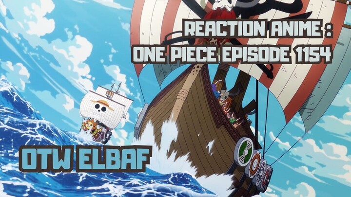 REACTION ANIME : ONE PIECE EPISODE 1154 || OTW Elbaf