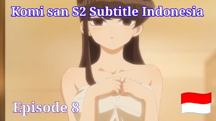 Komi san S2 Episode 8 Subtitle Indonesia