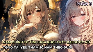 Nam Chính Tỏ Tình Bị Thanh Mai Của Trường Từ Chối Được Nữ Tổng Tài Yêu Thầm Hắn Bấy Lâu Theo Đuổi P9