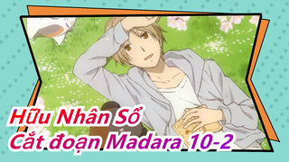 [Hữu Nhân Sổ] Cắt đoạn Madara 10-2