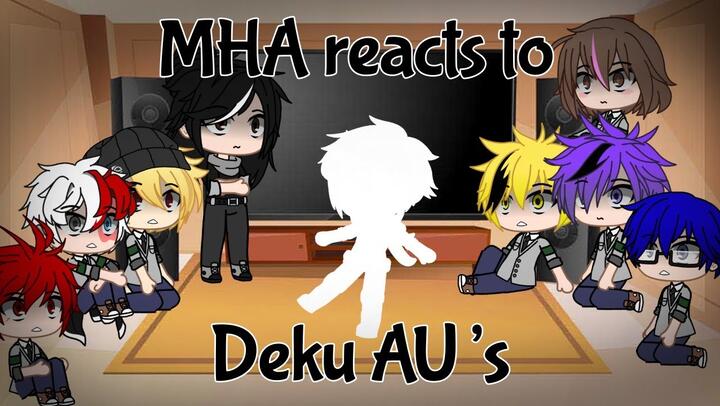 MHA Reacts to Deku AU’s -Bad Apple- {My AU}