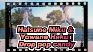 [Hatsune Miku & Yowane Haku |MMD]Drop pop candy