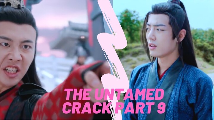 The Untamed- more crack! (part 9)