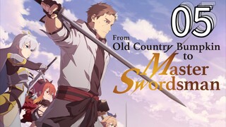 EP-05||From Old Country Bumpkin to Master Swordsman||ENG SUB