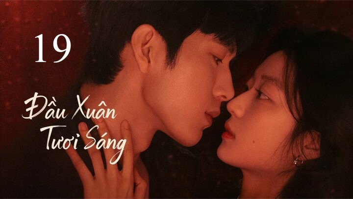 [Thuyết minh] Đầu Xuân Tươi Sáng - Tập 19