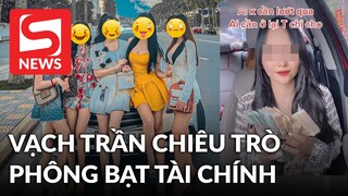 Xôn xao clip "vạch trần" chiêu trò phông bạt của hot girl tài chính