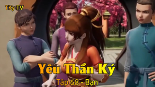 Yêu Thần Ký Tập 68 - Bạn