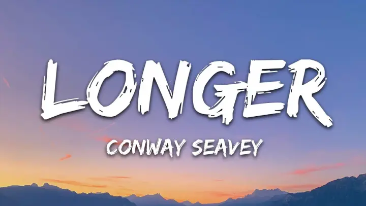 Conway Seavey - Longer (Lyrics) [7clouds Release]