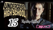 Title: Undercover High School | kdrama | Tagalog dubbed | episode 15