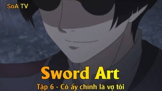 Sword Art Tập 6 - Cô ấy chính là vợ tôi