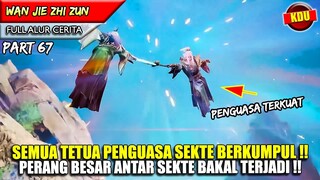 SEMUA TETUA TERKUAT MUNCUL UNTUK BERPERANG BESAR !! - Alur Cerita Donghua #WJZZ PART 67