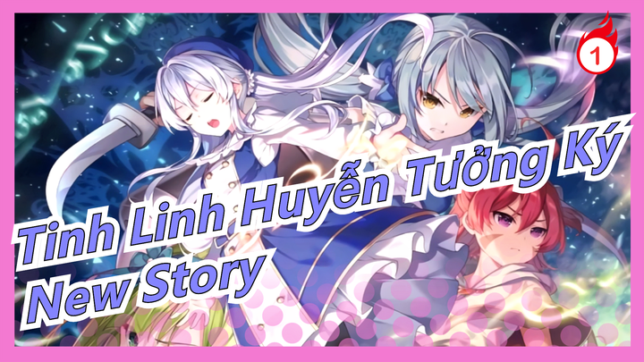 [Tinh Linh Huyễn Tưởng Ký] OP - 'New Story' bản full - Xem bình luận ở phần rút gọn_1