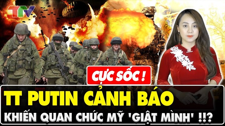 Lời cảnh báo của Tổng thống Putin khiến nhiều quan chức Mỹ 'giật mình'