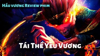 REVIEW PHIM TÂY DU KÝ TÁI THẾ YÊU VƯƠNG || TỔ ĐỜI ĐẦU CỦA YÊU QUÁI CŨNG PHẢI KHIẾP SỢ TÔN CA CA