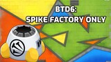 [BTD6] Spike Factory only