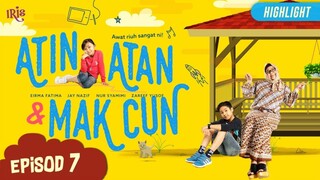 Atin,Atan & Mak Cun Episod 7