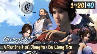 A Portrait of Jianghu : Bu Liang Ren S2 Eps. 1~20 Subtitle Indonesia