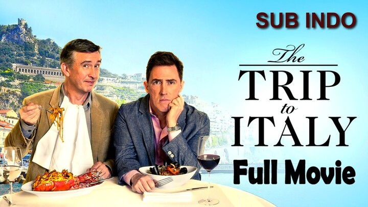 The Trip to Italy 2014 MOVIE SUB INDO