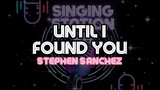 UNTIL I FOUND YOU - STEPHEN SANCHEZ | Karaoke Version