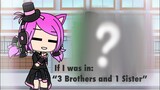 If I was in “3 Brothers and 1 Sister” (Gacha Life)