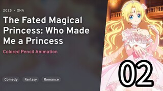 EP 02 Mofa Gongzhu De Xiao Fannao | The Fated Magical Princess: Who Made Me A Princess REUPLOAD