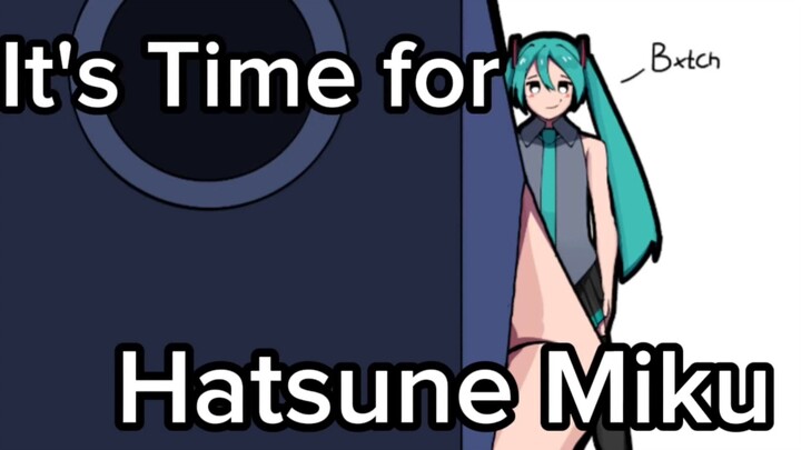 It's Time For Hatsune Miku 🔥🔥🔥🔥🔥🔥🔥🔥🔥