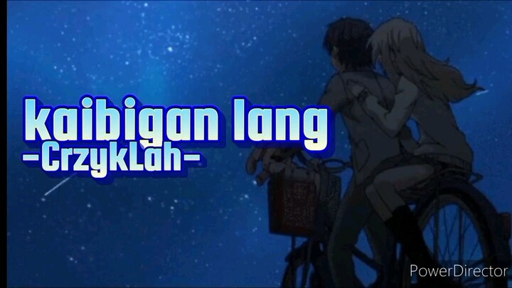 kaibigan lang - crazzykilah