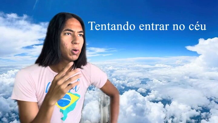Eu tentando entrar no Reino dos céus