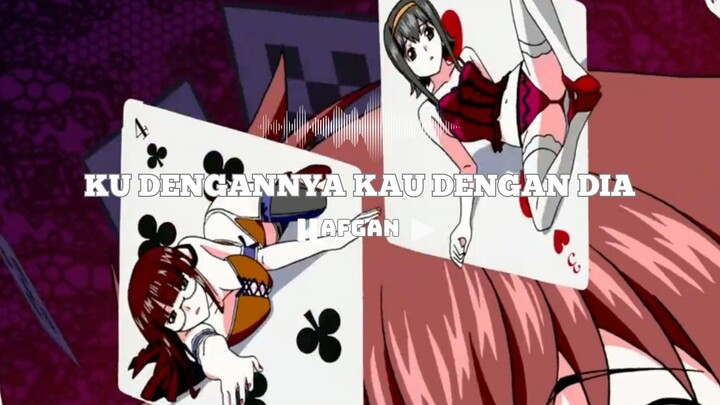 [AMV] KU DENGANNYA KAU DENGAN DIA - AFGAN