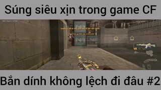 Súng siêu xịn trong game CFVN bắn dính không lệch đi đâu #2