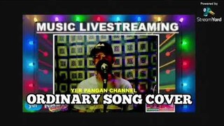 ORDINARY SONG COVER LIVESTREAM VERSION || by Yer Pangan